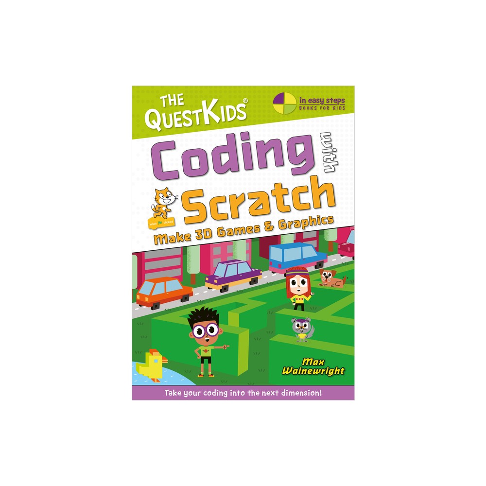 Coding with Scratch - Make 3D Games & Graphics - (Questkids - In Easy Steps) by Max Wainewright (Paperback)