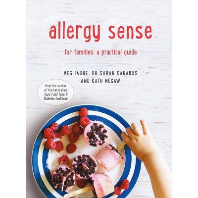 Allergy Sense - by  Meg Faure & Sarah Karabus & Kath Megaw (Paperback)