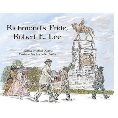 Richmond's Pride, Robert E. Lee - by  Mimi Owens (Hardcover)