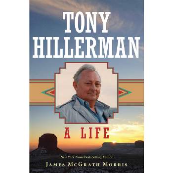 Tony Hillerman - by  James McGrath Morris (Hardcover)