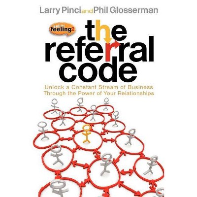 The Referral Code - by  Larry Pinci & Phil Glosserman (Paperback)