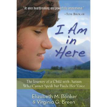 I Am in Here - by  Elizabeth M Bonker & Virginia G Breen (Paperback)