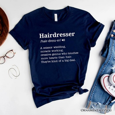 Hairdresser Definition T-Shirt, Funny Tee for Creative and Talented Stylists| OrnamentallyYou