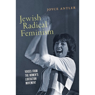 Jewish Radical Feminism - (Goldstein-Goren American Jewish History) by Joyce Antler