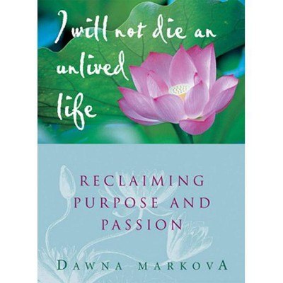 I Will Not Die an Unlived Life - by  Dawna Markova (Paperback)