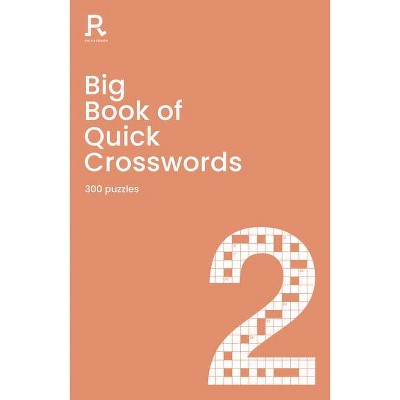 Big Book of Quick Crosswords Book 2 - by  Richardson Puzzles and Games (Paperback)