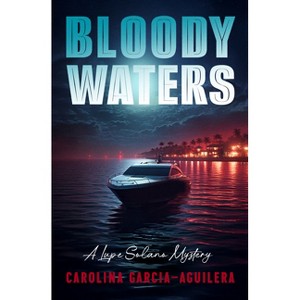 Bloody Waters - by  Carolina Garcia-Aguilera (Paperback) - 1 of 1