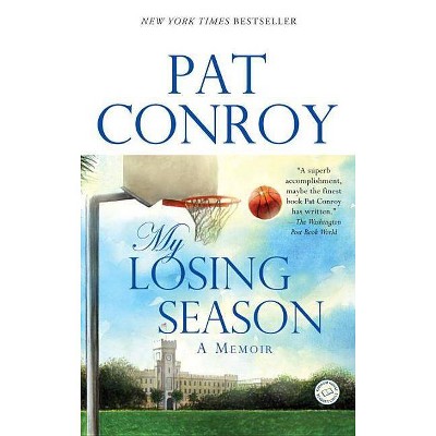 My Losing Season - by  Pat Conroy (Paperback)