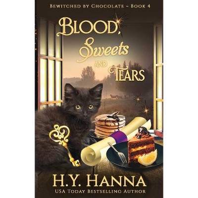 Blood, Sweets and Tears - (Bewitched by Chocolate Mysteries) by  H y Hanna (Paperback)