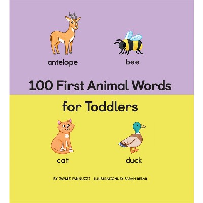 100 First Animal Words for Toddlers - (100 First Words) by  Jayme Yannuzzi (Hardcover)