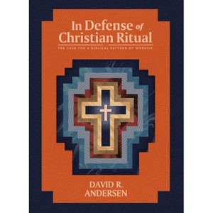 In Defense of Christian Ritual - by  David R Andersen (Paperback) - 1 of 1