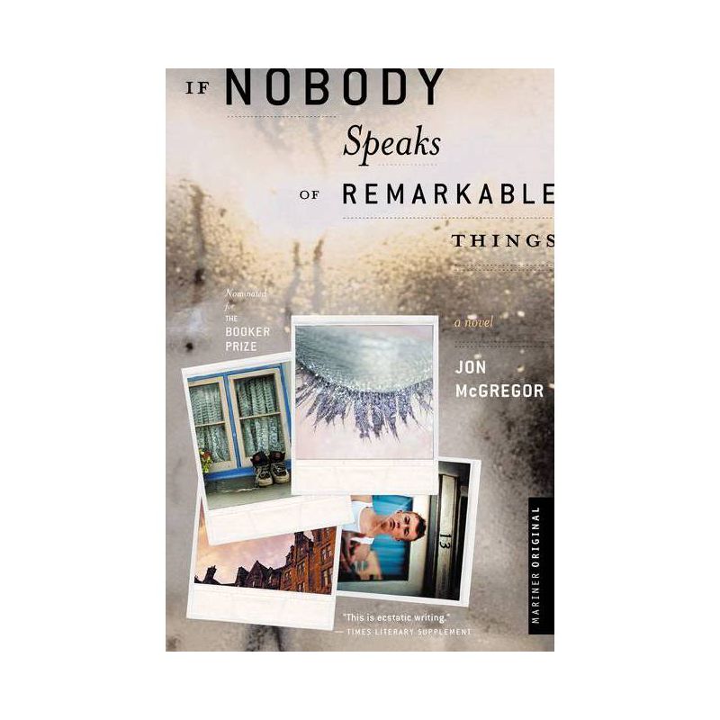 If Nobody Speaks of Remarkable Things - by  Jon McGregor (Paperback), 1 of 2
