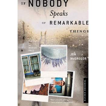If Nobody Speaks of Remarkable Things - by  Jon McGregor (Paperback)