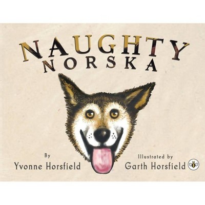 Naughty Norska - by  Yvonne Horsfield (Paperback)