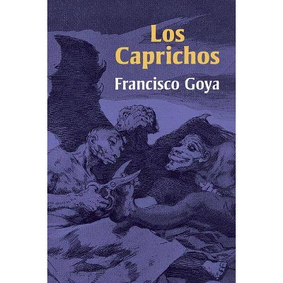 Los Caprichos - (Dover Fine Art, History of Art) by  Francisco Goya (Paperback)