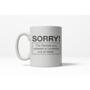 Crazy Dog T-Shirts Sorry Lifestyle Out of Stock Funny Self Mocking Making Fun Ceramic Coffee Drinking Mug - 11oz - 1 of 4