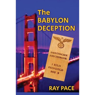 The Babylon Deception - by  Ray Pace (Paperback)