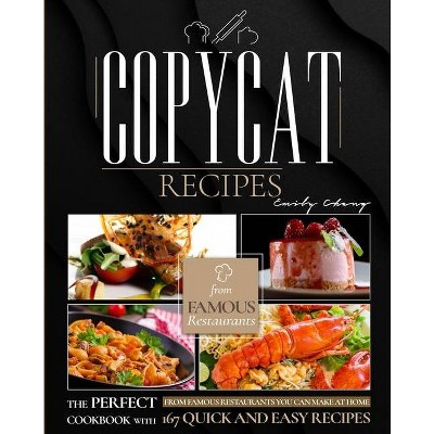 Copycat Recipes - by  Emily Chang (Paperback)