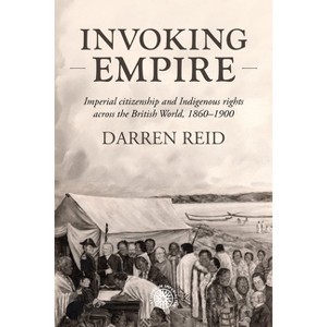 Invoking Empire - (Studies in Imperialism) by  Darren Reid (Hardcover) - 1 of 1