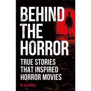 Behind the Horror - by Dr. Lee Mellor (Paperback) - 1 of 1