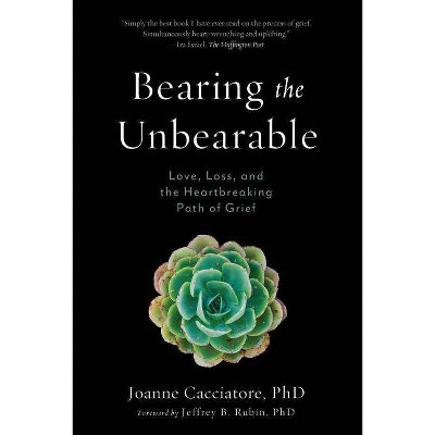 Bearing the Unbearable - by  Joanne Cacciatore (Paperback)