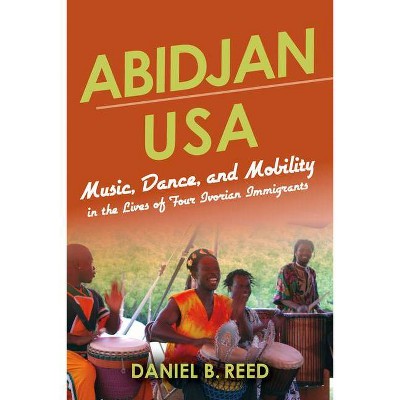 Abidjan USA - (African Expressive Cultures) by  Daniel B Reed (Paperback)