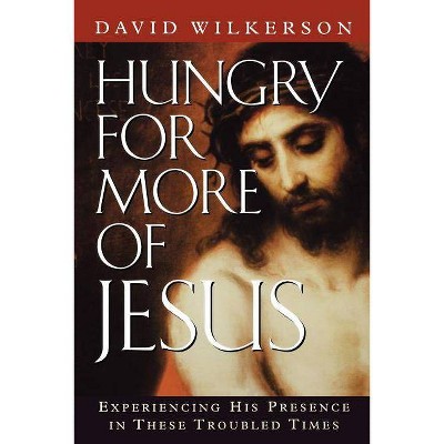 Hungry for More of Jesus - by  David Wilkerson (Paperback)