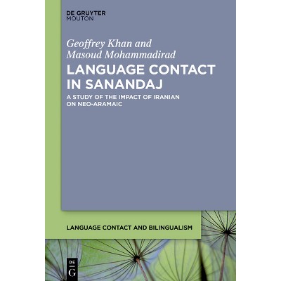 Language Contact in Sanandaj - (Language Contact and Bilingualism [Lcb]) by  Geoffrey Khan & Masoud Mohammadirad (Paperback)