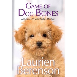 Game of Dog Bones - (A Melanie Travis Canine Mystery) by  Laurien Berenson (Paperback) - 1 of 1