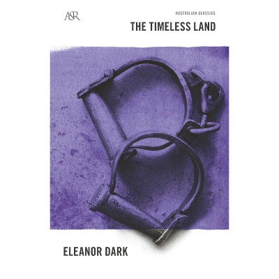 Timeless Land (1) - by  Eleanor Dark (Paperback)