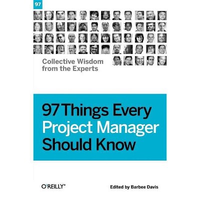 97 Things Every Project Manager Should Know - by  Barbee Davis (Paperback)