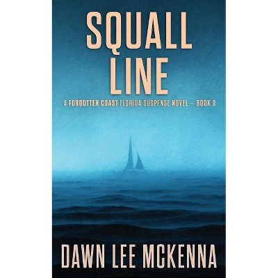 Squall Line - (Forgotten Coast Florida Suspense) by  Dawn Lee McKenna (Paperback)