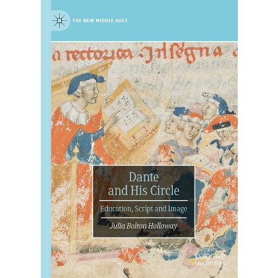 Dante and His Circle - (New Middle Ages) by  Julia Bolton Holloway (Hardcover)