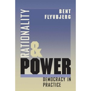 Rationality and Power - (Morality and Society) 2nd Edition by  Bent Flyvbjerg (Paperback) - 1 of 1