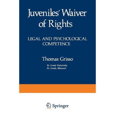 Juveniles' Waiver of Rights - (Perspectives in Law & Psychology) by  Thomas Grisso (Paperback)