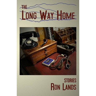 The Long Way Home - by  Ron Lands (Paperback)