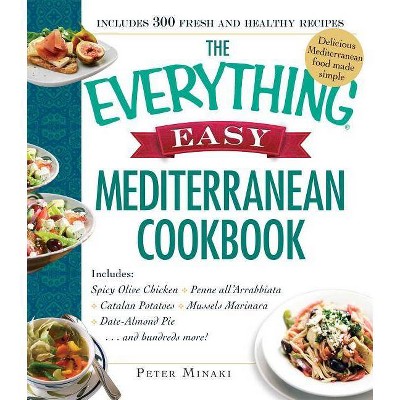 The Everything Easy Mediterranean Cookbook - (Everything(r)) by  Peter Minaki (Paperback)