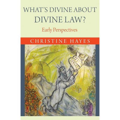 What's Divine about Divine Law? - by  Christine Hayes (Hardcover)