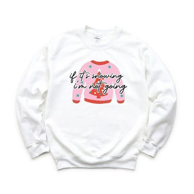 Simply Sage Market Women's Graphic Sweatshirt If It's Snowing I'm Not Going Sweater