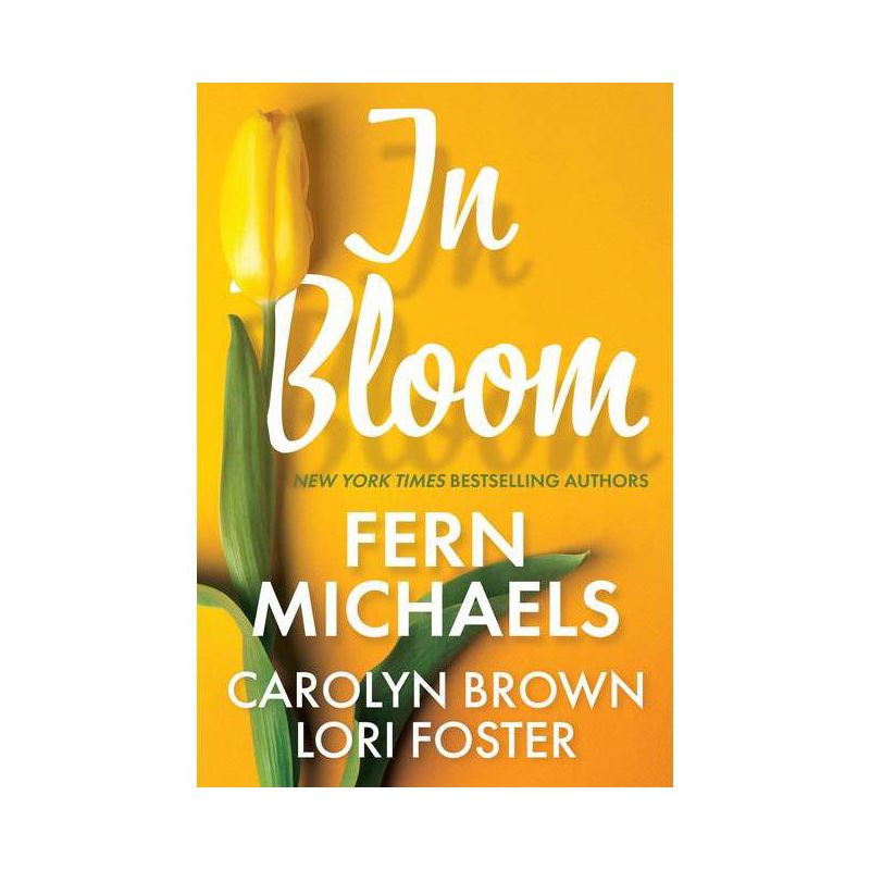 In Bloom - by Fern Michaels &#38; Lori Foster &#38; Carolyn Brown (Paperback), 1 of 4