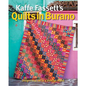 Kaffe Fassett's Quilts in Burano - by  Kaffe Fassett & Liza Prior Lucy & Susan Berry (Paperback)