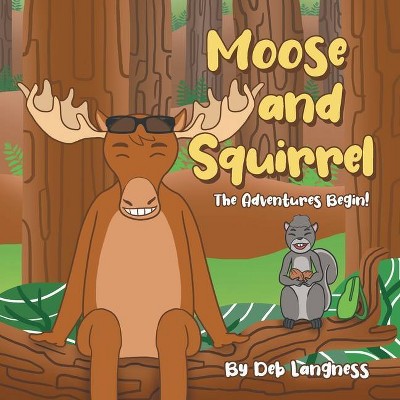 Moose and Squirrel - by  Deb Langness (Paperback)