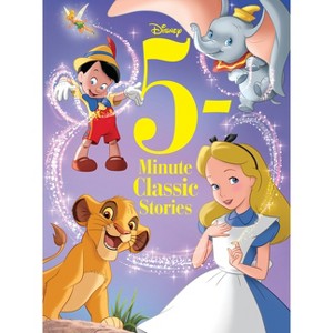 Disney 5Minute Classic Stories - by Rebecca Schmidt & Lara Bergen & Victoria Saxon & Elilzabeth Schaefer & Calliope Glass (Hardcover) - 1 of 1
