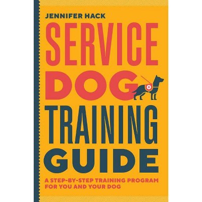 Service Dog Training Guide - by  Jennifer Hack (Paperback)