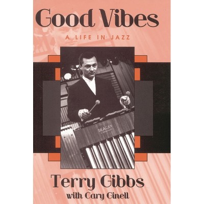 Good Vibes - (Studies in Jazz) by  Terry Gibbs (Hardcover)