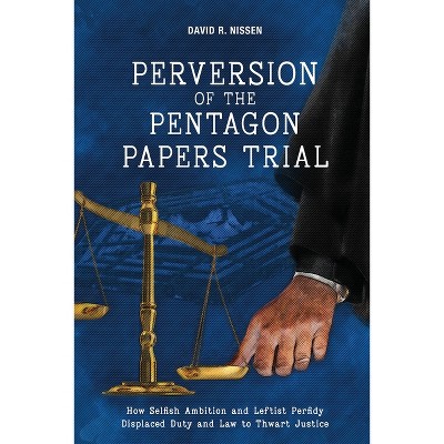 Perversion of the Pentagon Papers Trial - by  David R Nissen (Paperback)