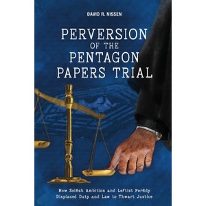Perversion of the Pentagon Papers Trial - by  David R Nissen (Paperback) - 1 of 1