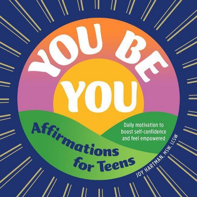 You Be You: Affirmations for Teens - by  Joy Hartman (Paperback)