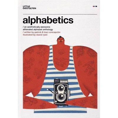 Alphabetics - by  Patrick Concepcion & Traci Concepcion (Hardcover)