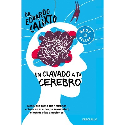 Un Clavado A Tu Cerebro / Take A Dive Into Your Brain - By Eduardo Calixto  (paperback) : Target